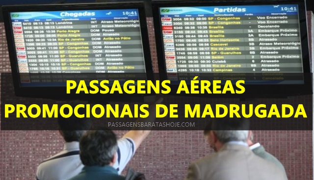 passagens aéreas em promoção relâmpago de madrugada passagens aereas em promoção relampago de madrugada